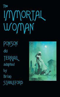 The Immortal Woman - Pierre-Alexis Ponson Du Terrail, Brian Stableford