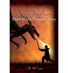 [ { ANDY SMITHSON: BLAST OF THE DRAGON'S FURY (BOOK ONE) } ] by Lee, L R W (AUTHOR) Apr-13-2013 [ Paperback ] - L. R. W. Lee