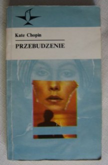 Przebudzenie - Kate Chopin