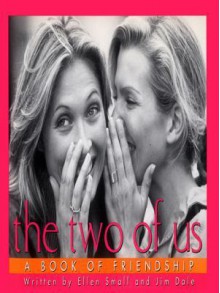 The Two of Us: A Book of Friendship - Jim Dale, Ellen Small