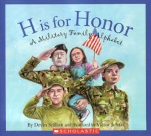 H Is for Honor: A Millitary Family Alphabet (Alphabet Books) - Devin Scillian, Victor Juhasz