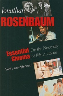 Essential Cinema: On the Necessity of Film Canons - Jonathan Rosenbaum