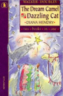 The Dream Camel And The Dazzling Cat - Diana Hendry, Barbara Walker