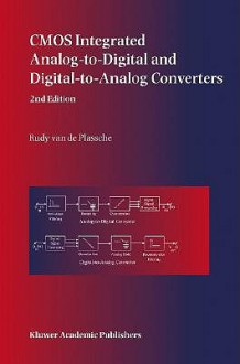 CMOS Integrated Analog-To-Digital and Digital-To-Analog Converters - Rudy J. van de Plassche