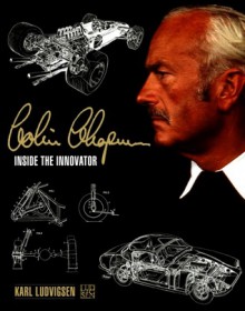 Colin Chapman: Innovation unlimited - Karl Ludvigsen, Clive Chapman