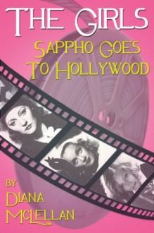 The Girls: Sappho Goes to Hollywood - Diana McLellan