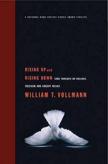 Rising Up and Rising Down: Some Thoughts on Violence, Freedom and Urgent Means - William T. Vollmann