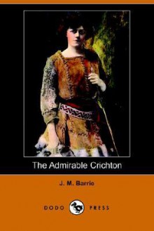 The Admirable Crichton - J.M. Barrie