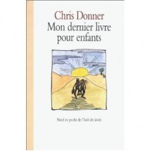 Mon Dernier Livre Pour Enfants - Chris Donner