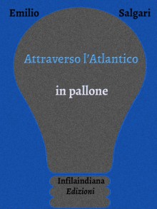 Attraverso l'Atlantico in pallone - Emilio Salgari