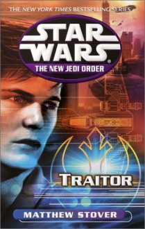 Traitor (Star Wars: The New Jedi Order, #13) - Matthew Stover