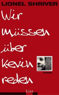 Wir müssen über Kevin reden - Lionel Shriver