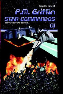 Star Commandos 01: The Adventure Begins - P.M. Griffin