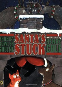 Santa's Stuck - Rhonda Gowler Greene, Henry Cole