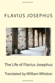 The Life of Flavius Josephus - Flavius Josephus, William Whiston