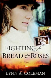 Fighting for Bread and Roses - Lynn A. Coleman