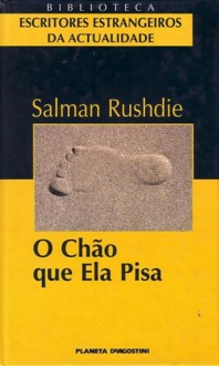 O Chão que Ela Pisa - Salman Rushdie, Helena Ramos, Artur Ramos