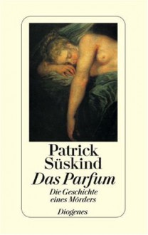 Das Parfum: Die Geschichte eines Mörders - Patrick Süskind