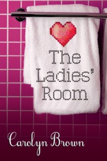 The Ladies' Room - Carolyn Brown