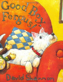 Good Boy, Fergus! - David Shannon