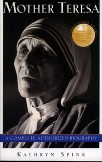 Mother Teresa: A Complete Authorized Biography - Kathryn Spink