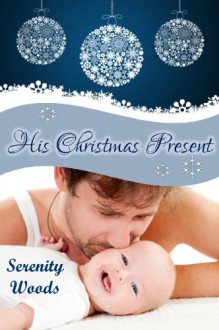 His Christmas Present - Serenity Woods