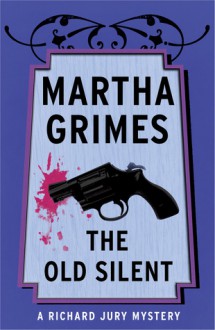 The Old Silent - Martha Grimes