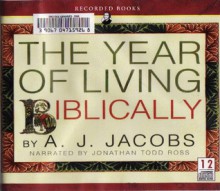 The Year of Living Biblically - A.J. Jacobs, Jonathan Todd Ross