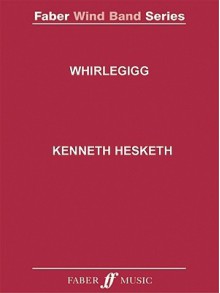 Whirlegigg: Score & Parts, Score & Parts - Kenneth Hesketh