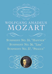 Symphony No.35 in D Major/Mini Score, K385, "Haffner", Symphony No.36, K425, "Linz" and Symphony No.38, K504, Prague (Dover miniature scores) - Wolfgang Amadeus Mozart