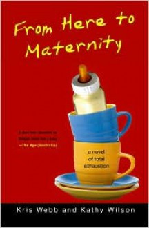 From Here to Maternity - Kris Webb, Kathy Wilson