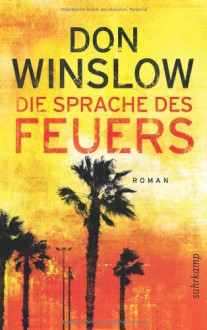 Die Sprache des Feuers - Don Winslow