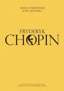 Fryderyk Chopin - Adam Czartkowski, Zofia Jeżewska