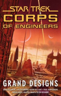 Star Trek: Corps of Engineers: Grand Designs (Star Trek: SCE) - Allyn Gibson, Kevin Killiany, and Kevin Dilmore Dayton Ward, David Mack, Dave Galanter, Paul Kupperberg, Keith R.A. DeCandido