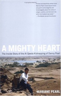 A Mighty Heart : The Inside Story of the Al Qaeda Kidnapping of Danny Pearl - Mariane Pearl, Sarah Crichton