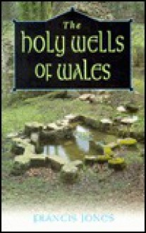 The Holy Wells of Wales - Francis Jones