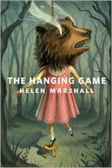The Hanging Game - Helen Marshall
