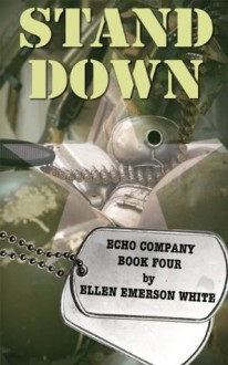 Stand Down (Echo Company) - Ellen Emerson White, Zack Emerson