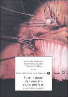 Tutti i denti del mostro sono perfetti - Valerio Evangelisti, Niccolò Ammaniti, Sandrone Dazieri, Tiziano Scarpa