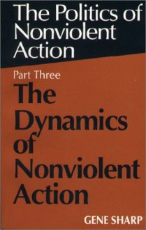 The Dynamics of Nonviolent Action - Gene Sharp, Marina Finkelstein