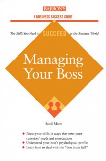 Managing Your Boss Managing Your Boss - Sandi Mann