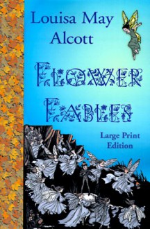 Flower Fables - Louisa May Alcott