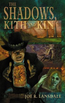 The Shadows, Kith and Kin - Joe R. Lansdale