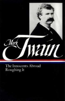 Innocents Abroad/Roughing It - Mark Twain