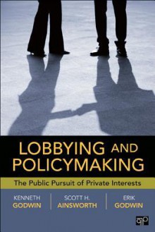 Lobbying and Policymaking - R. Kenneth Godwin, Scott Ainsworth, Erik K. Godwin