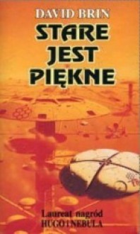 Stare jest piękne - David Brin