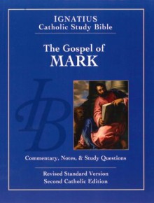 Ignatius Catholic Study Bible: The Gospel According to Mark (2nd Ed.) - Scott Hahn, Curtis Mitch