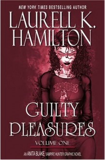 Anita Blake, Vampire Hunter: Guilty Pleasures, Volume 1 - Laurell K. Hamilton, Stacie M. Ritchie