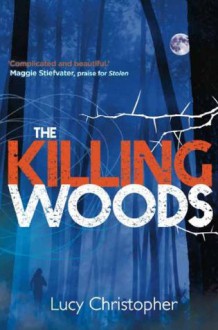 The Killing Woods - Lucy Christopher