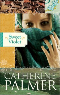 Sweet Violet - Catherine Palmer